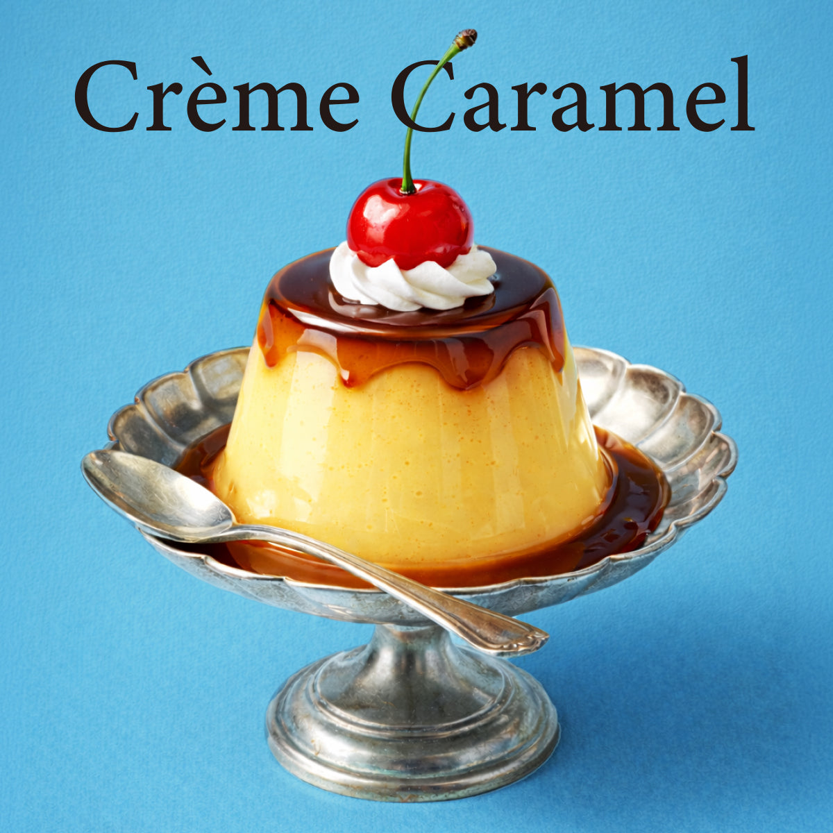 クレーム カラメル Crème Caramel
